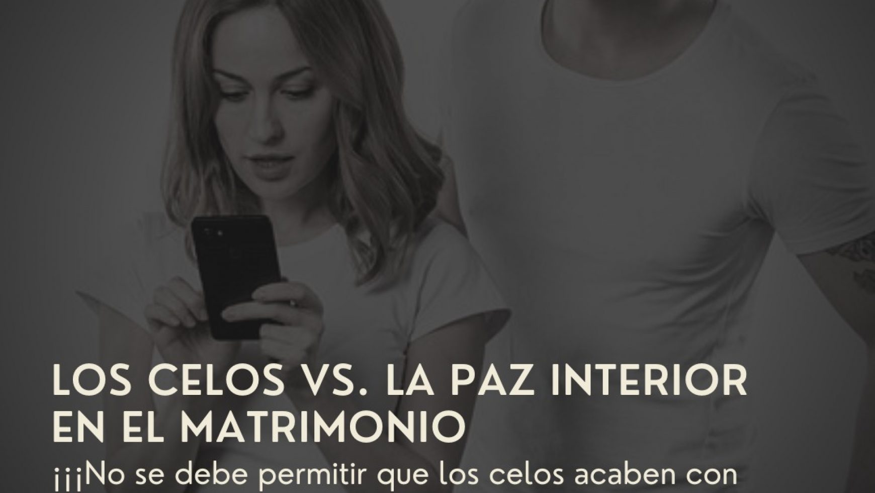 ⚤ LOS CELOS VS. LA PAZ INTERIOR EN EL MATRIMONIO ⚤