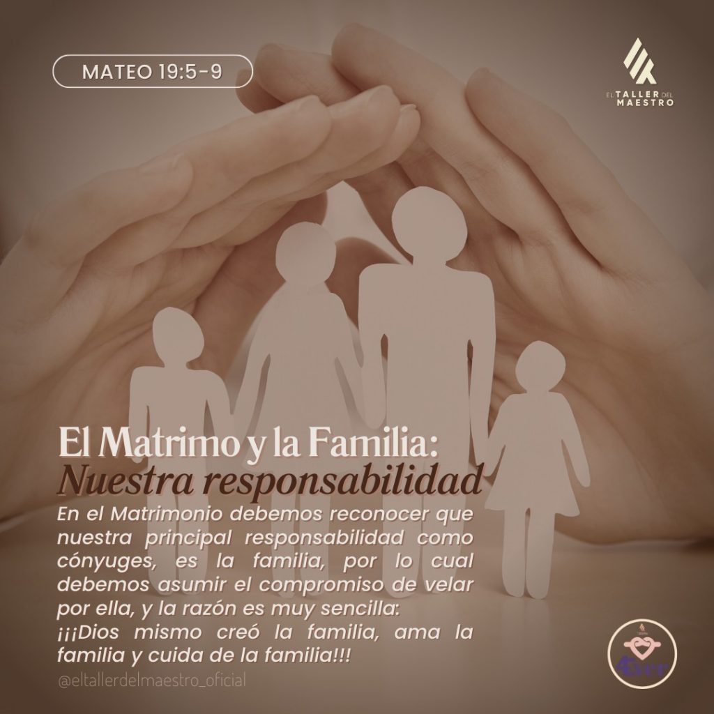 ⚤ EL MATRIMONIO Y LA FAMILIA: NUESTRA RESPONSABILIDAD ⚤