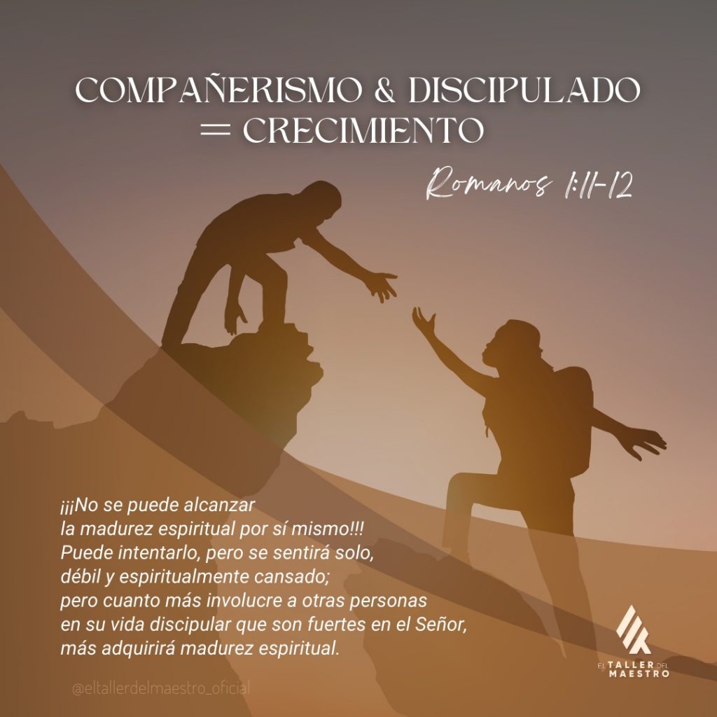 COMPAÑERISMO & DISCIPULADO = CRECIMIENTO