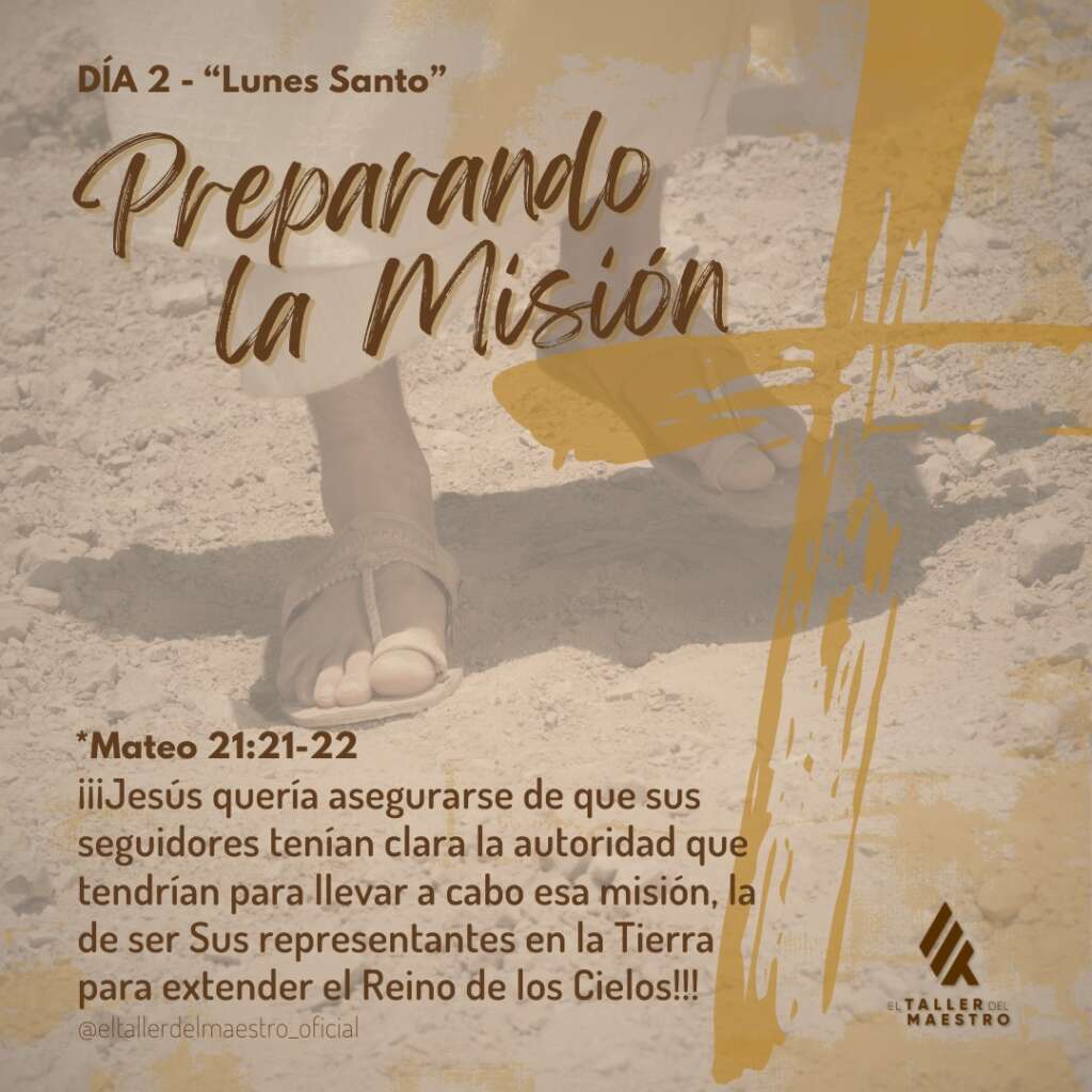 DÍA 2 - “Lunes Santo”                                                           🙏🏼 PREPARANDO LA MISIÓN 🙏🏼