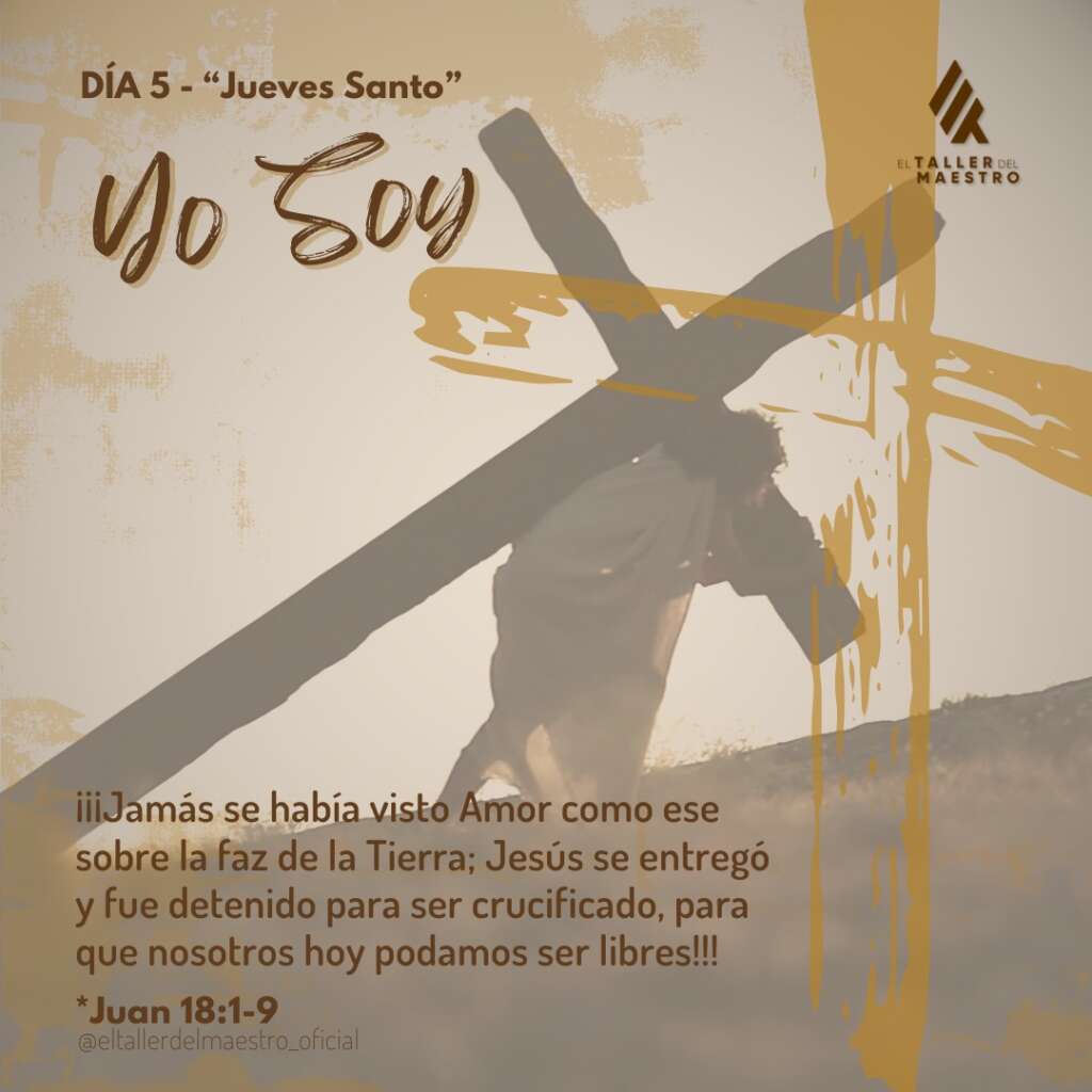 DÍA 5 - “Jueves Santo”                                                        🗣 “YO SOY” 🗣