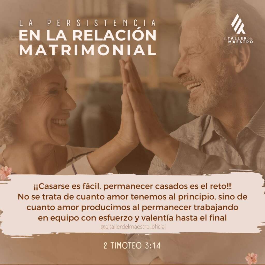 ⚤ LA PERSISTENCIA EN LA RELACIÓN MATRIMONIAL ⚤