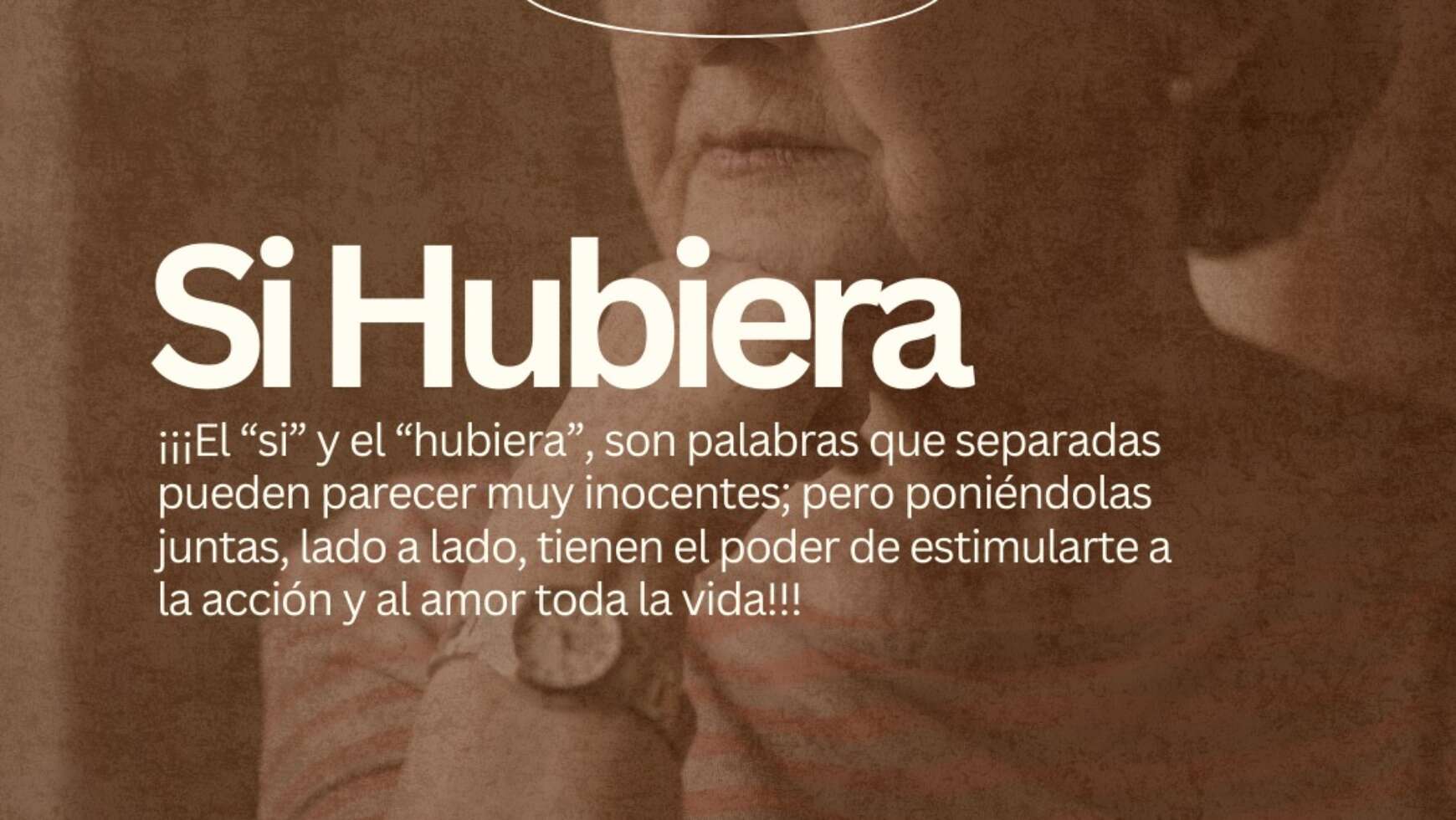 SI HUBIERA…