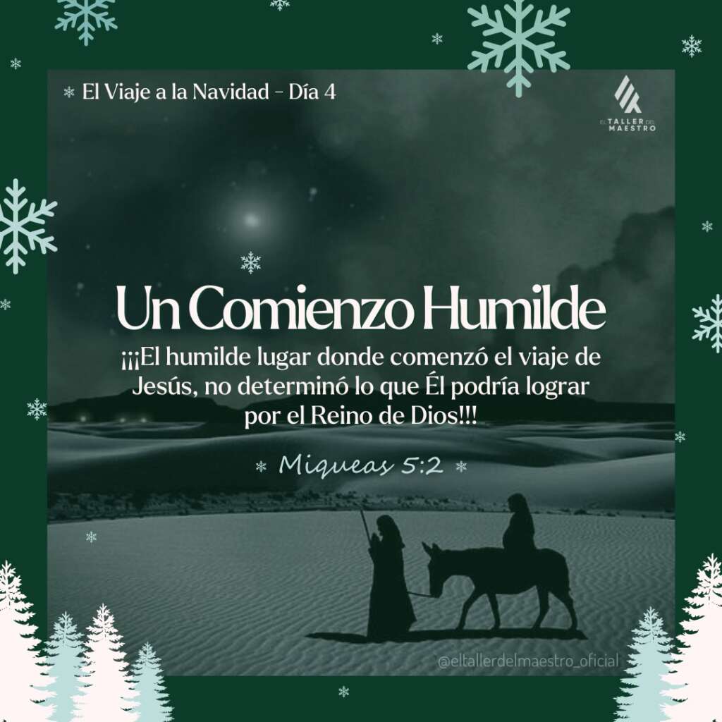 ❆ EL VIAJE A LA NAVIDAD 🎄 Día 4 – UN COMIENZO HUMILDE