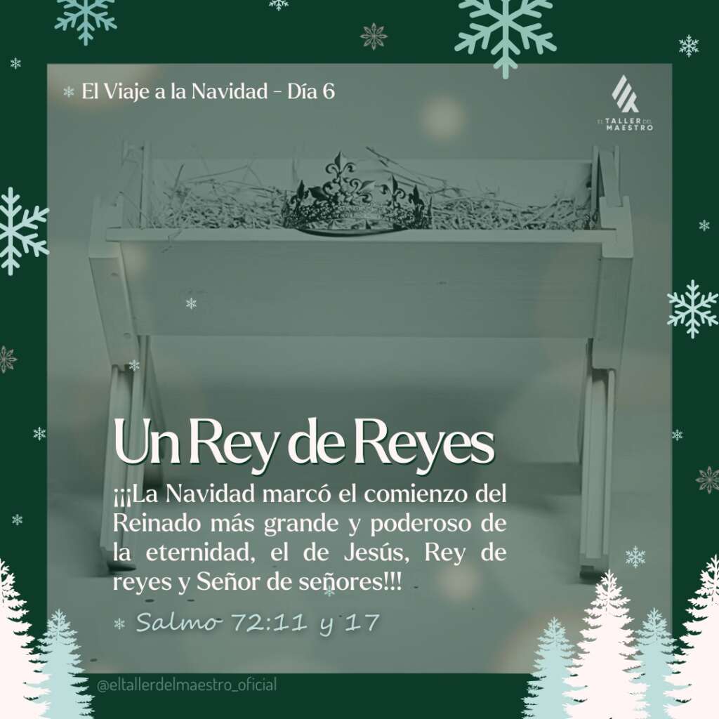 ❆ EL VIAJE A LA NAVIDAD 🎄 Día 6 – UN REY DE REYES