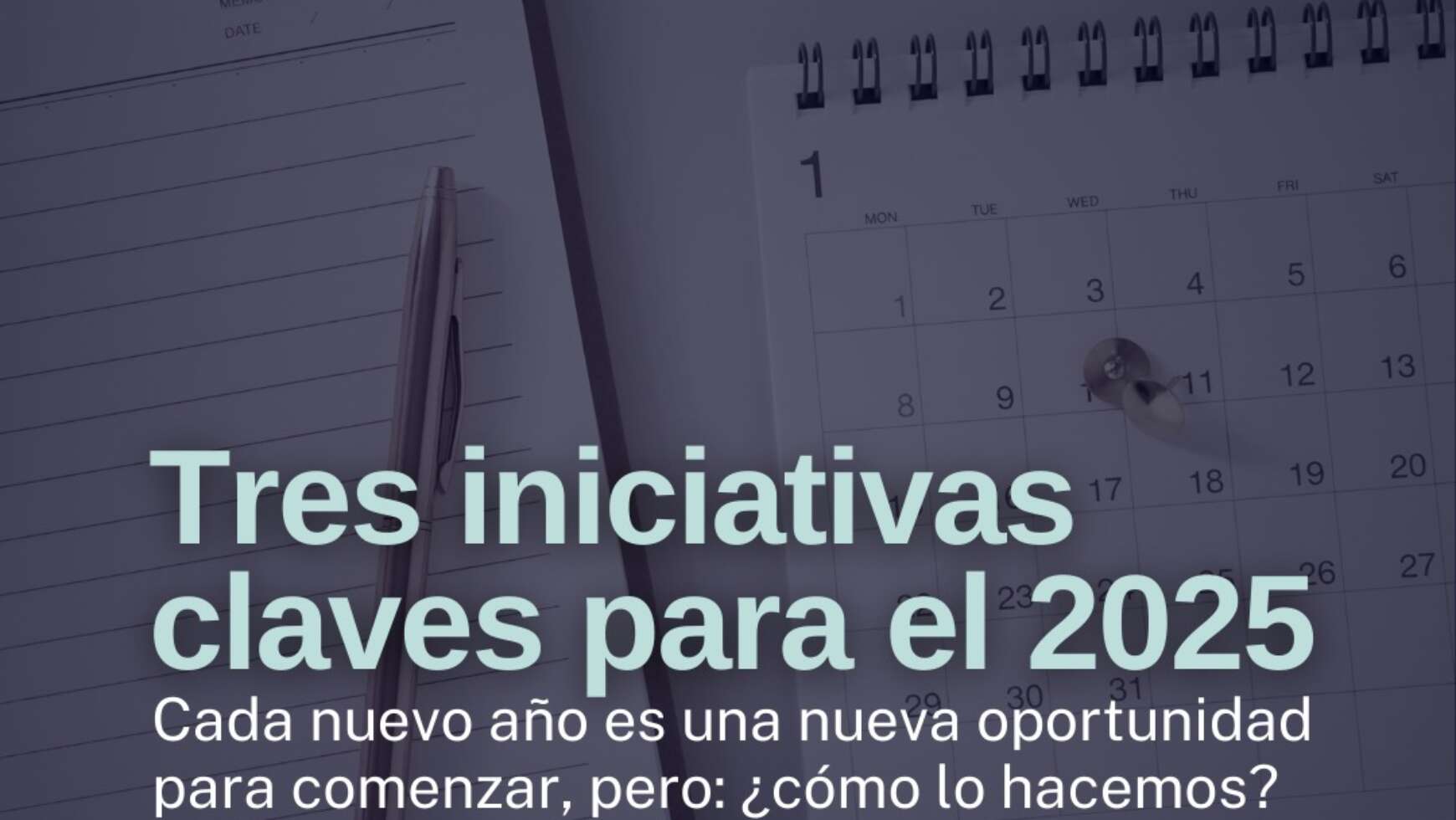 🙏🏼 TRES INICIATIVAS CLAVES PARA EL 2025 🙏🏼