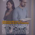 ⚤ PRINCIPIOS BÍBLICOS VS. EMOCIONES, EN EL MATRIMONIO ⚤