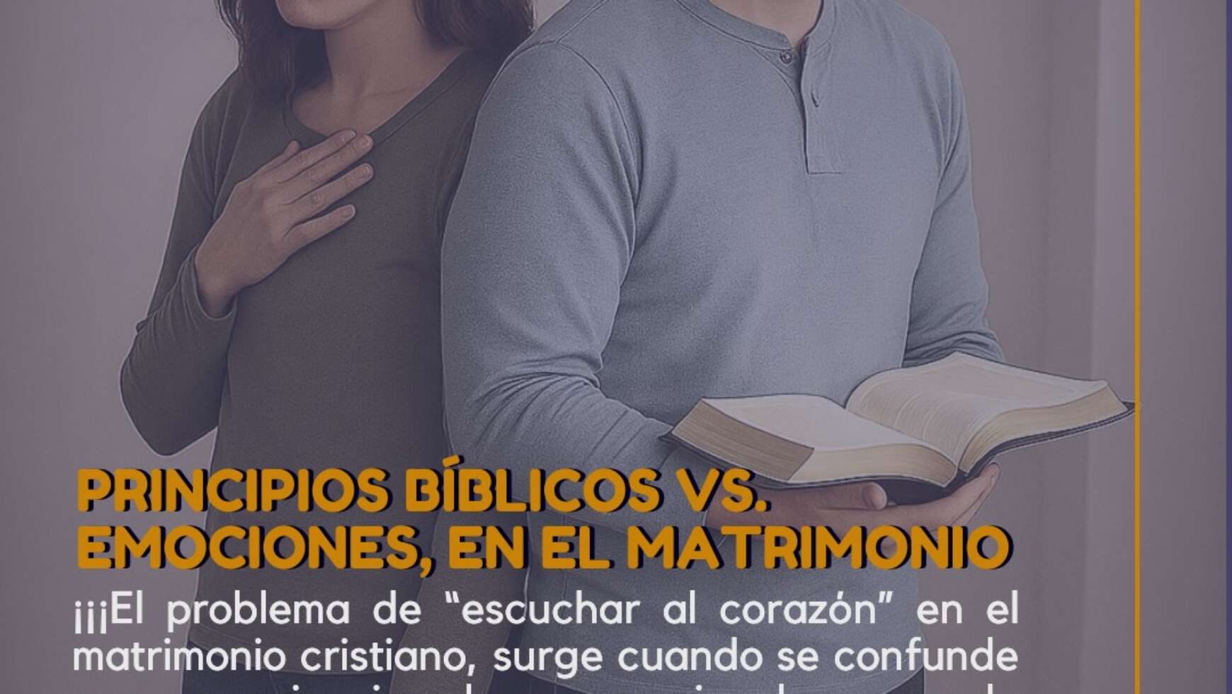 ⚤ PRINCIPIOS BÍBLICOS VS. EMOCIONES, EN EL MATRIMONIO ⚤