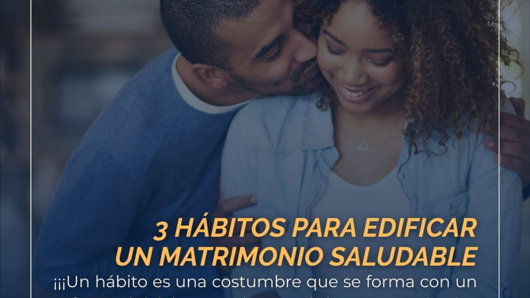 ⚤ 3 HÁBITOS PARA EDIFICAR UN MATRIMONIO SALUDABLE ⚤