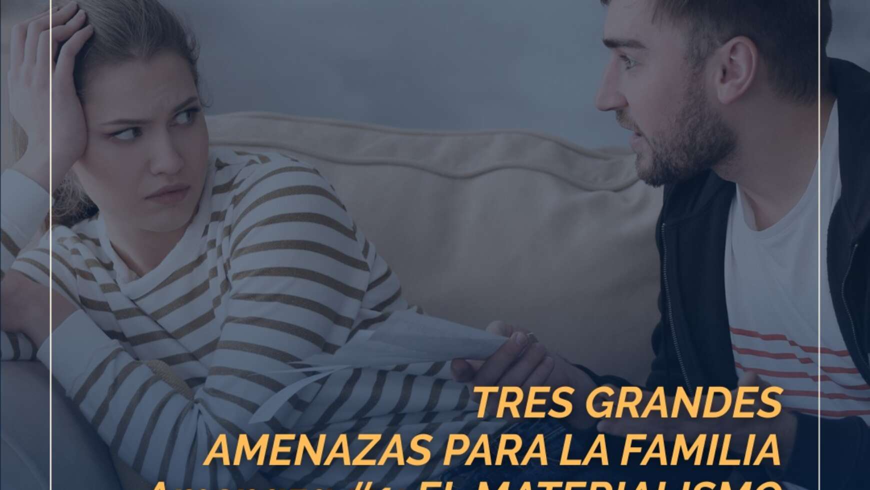 👨‍👩‍👧‍👦 TRES GRANDES AMENAZAS PARA LA FAMILIA 👨‍👩‍👧‍👦