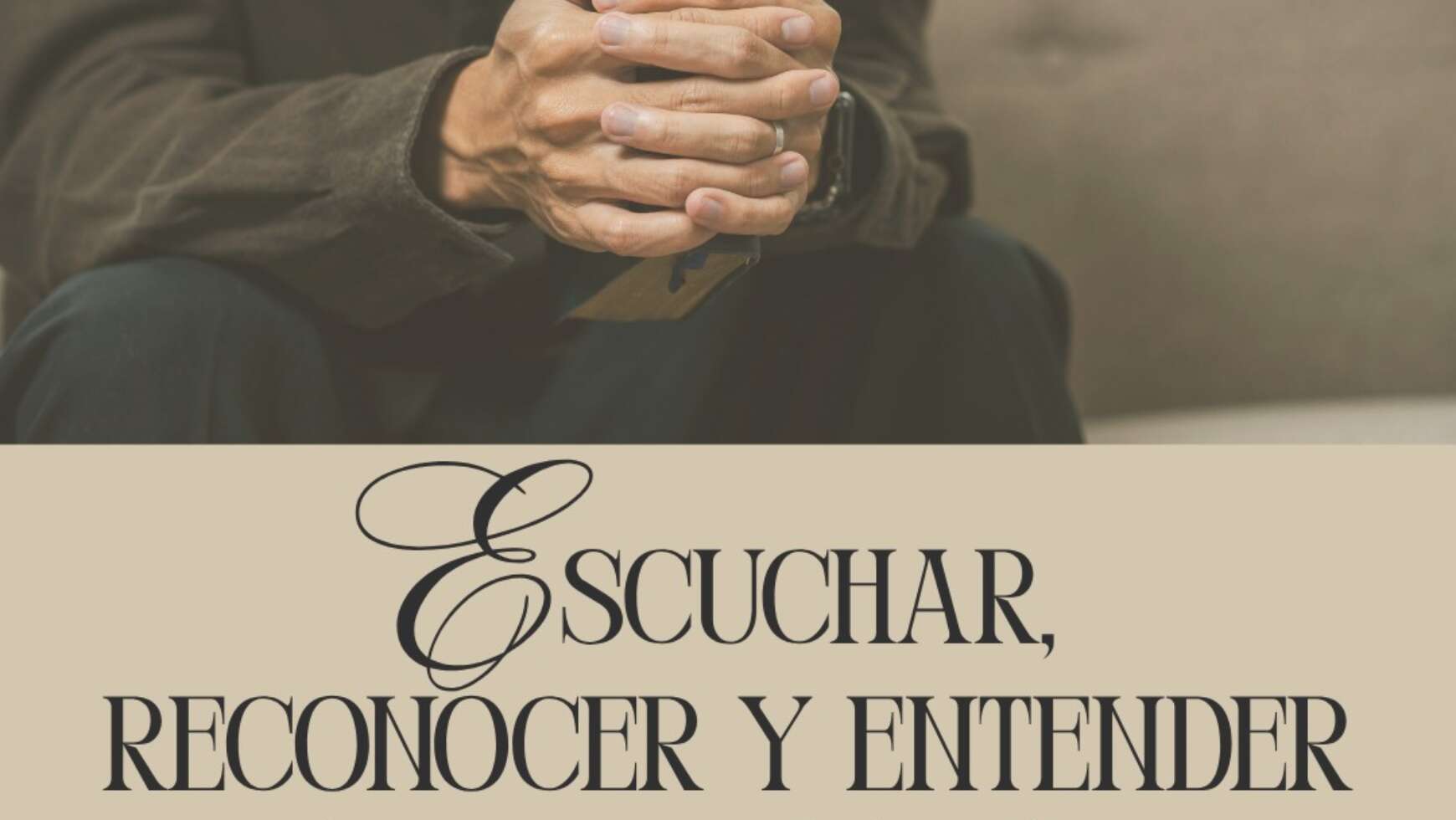 ESCUCHAR, RECONOCER Y ENTENDER
