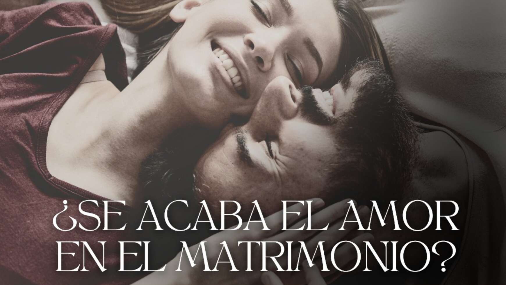 ⚤ ¿SE ACABA EL AMOR EN EL MATRIMONIO? ⚤