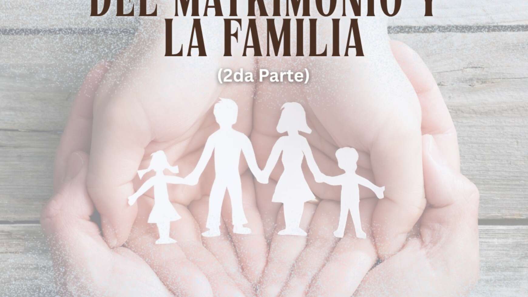 🧑‍🧑‍🧒‍🧒 EL DISEÑO DIVINO DEL MATRIMONIO Y LA FAMILIA 🧑‍🧑‍🧒‍🧒 (2ª. Parte)